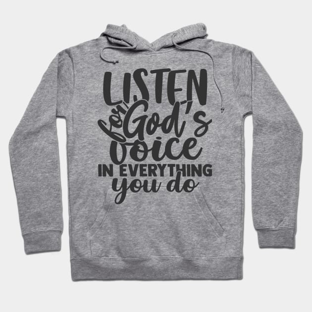 Listen For God's Voice In Everything You Do Hoodie by TinPis